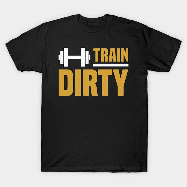 Train dirty T-Shirt by TS Studio